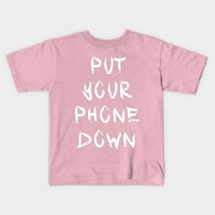 Put Your Phone Down Kids T-Shirt